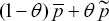 \[ (1 - \theta )\,\bar p + \theta \,\tilde p \]