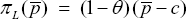 \[ \pi _L (\bar p)\;\; = \;\;(1 - \theta )\,(\bar p - c) \]