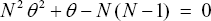 \[ N^2 \,\theta ^2  + \theta  - N\,(N - 1)\;\; = \;\;0 \]
