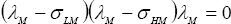 \left( {\lambda _M  - \sigma _{LM} } \right)\left( {\lambda _M  - \sigma _{HM} } \right)\lambda _M  = 0