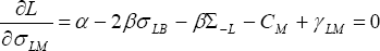 \quad \frac{{\partial L}}{{\partial \sigma _{LM} }} = \alpha  - 2\beta \sigma _{LB}  - \beta \Sigma _{ - L}  - C_M  + \gamma _{LM}  = 0