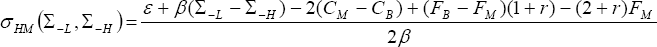 \sigma _{HM} \left( {\Sigma _{ - L} ,\Sigma _{ - H} } \right) = \frac{{\varepsilon  + \beta (\Sigma _{ - L}  - \Sigma _{ - H} ) - 2(C_M  - C_B ) + (F_B  - F_M )(1 + r) - (2 + r)F_M }}{{2\beta }}