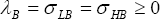 \lambda _B  = \sigma _{LB}  = \sigma _{HB}  \ge 0