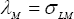 \lambda _M  = \sigma _{LM}