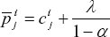 \[ \bar p_j^{\,i}  = c_j^i  + \frac{\lambda }{{1 - \alpha }} \]