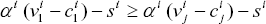 \[ \alpha ^i \,(v_1^i  - c_1^i ) - s^i  \ge \alpha ^i \,(v_j^i  - c_j^i ) - s^i \]