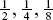 \[ {\textstyle{1 \over 2}},\;{\textstyle{1 \over 4}},\;{\textstyle{1 \over 8}},\, \ldots \]