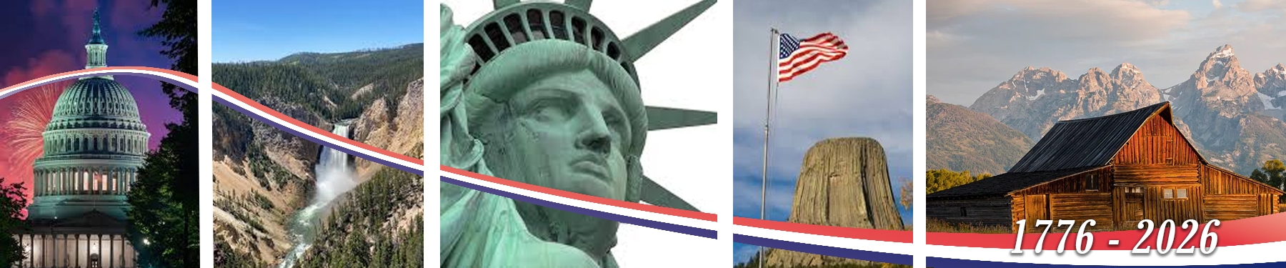 Banner with images of the U.S. Capitol, Yellowstone National Park, Statute of Liberty, Devils Tower National Monument, and Grand Teton National Park with a red, white, and blue ribbon that ends with 1776-2026.